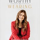 Worthy of Wearing: How Personal Style Expresses Our Feminine Genius Hardcover