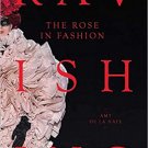 The Rose in Fashion: Ravishing Hardcover  by Amy de la Haye