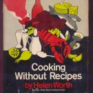 1965 COOKING WITHOUT RECIPES Worth VINTAGE HC/DJ