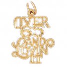 14K GOLD SAYING CHARM - OVER 65 AND LOVIN IT #9697