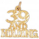 14K GOLD SAYING CHARM - 39 AND HOLDING #9694
