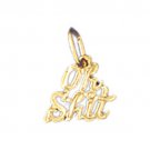 14K GOLD SAYING CHARM - OH SHIT #10644