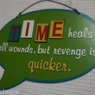 Time Heals All Wounds, But Revenge is Better Metal Sign Nice Gift Ships Free