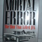 Mortal Error: The Shot That Killed JFK Book