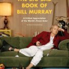 The Big Bad Book of Bill Murray: A Critical Appreciation of the World's Finest Actor Paperback Best