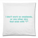 Funny QuotesI Dont Work Pillow Case 18x18