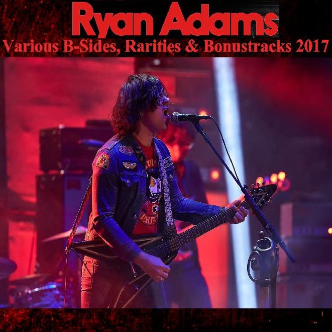 Ryan Adams Various B Sides Rarities Bonustracks 2017 2022