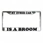 MY OTHER CAR IS A BROOM License Plate Frame Vehicle Heavy Duty Metal  13285828