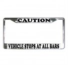 CAUTION, VEHICLE STOPS AT ALL BARS License Plate Frame Vehicle Heavy Duty Metal 13285829 CAUTION, VEHICLE STOPS AT ALL BARS License Plate Frame Vehicle Heavy Duty Metal 13285829