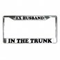 EX-HUSBAND IN THE TRUNK License Plate Frame Vehicle Heavy Duty Metal  13285831