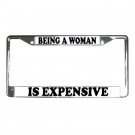 BEING A WOMAN IS EXPENSIVE License Plate Frame Vehicle Heavy Duty Metal 13285911