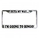 OUTA MY WAY I'M GOING TO BINGO License Plate Frame Vehicle Heavy Duty Metal 13309972