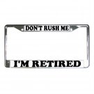 DON'T RUSH ME I'M RETIRED License Plate Frame Vehicle Heavy Duty Metal 13309977
