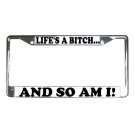 LIFES A BITCH AND SO AM I License Plate Frame Vehicle Heavy Duty Metal 13309979