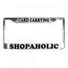 CARD CARRYING SHOPAHOLIC License Plate Frame Vehicle Heavy Duty Metal 13309986