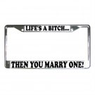 LIFES A BITCH THEN YOU MARRY ONE License Plate Frame Vehicle Heavy Duty Metal 13309990 LIFES A BITCH THEN YOU MARRY ONE License Plate Frame Vehicle Heavy Duty Metal 13309990