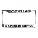 MY OTHER CAR IS A PIECE OF SH*T TOO License Plate Frame Vehicle Heavy Duty Metal 13309994 MY OTHER CAR IS A PIECE OF SH*T TOO License Plate Frame Vehicle Heavy Duty Metal 13309994