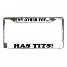 MY OTHER TOY HAS T*TS License Plate Frame Vehicle Heavy Duty Metal 13310004