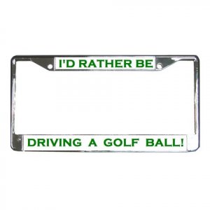 I'D RATHER BE DRIVING A GOLF BALL License Plate Frame Vehicle Heavy Duty Metal 19683539