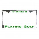 I'D RATHER BE PLAYING A GOLF License Plate Frame Vehicle Heavy Duty Metal 19683540