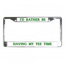 I'D RATHER BE HAVING MY TEE TIME Golf License Plate Frame Vehicle Heavy Duty Metal 19683547 I'D RATHER BE HAVING MY TEE TIME Golf License Plate Frame Vehicle Heavy Duty Metal 19683547