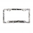 Real Men Use Duct Tape License Plate Frame Vehicle Aluminum with a Glossy Finish Made in USA Real Men Use Duct Tape License Plate Frame Vehicle Aluminum with a Glossy Finish Made in USA