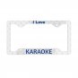 I LOVE KARAOKE License Plate Frame Vehicle Aluminum with a Glossy Finish Made in USA