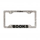 I LOVE BOOKS License Plate Frame Vehicle Heavy Duty Metal