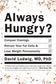 Always Hungry?: Conquer Cravings, Retrain Your Fat Cells, and Lose Weight Permanently Hardcover Bes