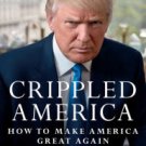 Crippled America: How to Make Our Country Great Again Hardcover Best seller