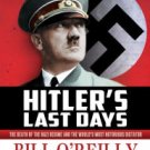 Hitler's Last Days: The Death of the Nazi Regime and the World's Most Notorious Dictator Hardcover