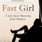 Fast Girl: A Life Spent Running from Madness Hardcover Best seller