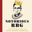 Notorious RBG: The Life and Times of Ruth Bader Ginsburg Hardcover Best seller
