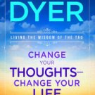 Change Your Thoughts - Change Your Life: Living the Wisdom of the Tao Hardcover Best seller