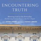 Encountering Truth: Meeting God in the Everyday Hardcover Best seller