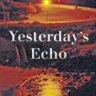 Yesterday's Echo: A Novel Hardcover Best seller