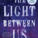 The Light Between Us: Stories from Heaven. Lessons for the Living. Hardcover Best seller