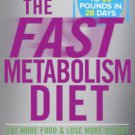 The Fast Metabolism Diet: Eat More Food and Lose More Weight Hardcover Best seller