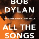 Bob Dylan All the Songs: The Story Behind Every Track Hardcover Best seller