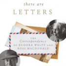 Meanwhile There Are Letters: The Correspondence of Eudora Welty and Ross Macdonald Hardcover Best s