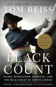 The Black Count: Glory, Revolution, Betrayal, and the Real Count of Monte Cristo Hardcover Best sel