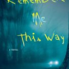 Remember Me This Way: A Novel Hardcover Best seller