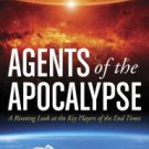 Agents of the Apocalypse: A Riveting Look at the Key Players of the End Times Hardcover Best seller