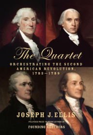 The Quartet: Orchestrating the Second American Revolution, 1783-1789 Hardcover Best seller