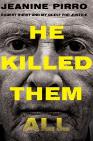 He Killed Them All: Robert Durst and My Quest for Justice Hardcover Best seller