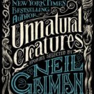 Unnatural Creatures: Stories Selected by Neil Gaiman Hardcover Best seller
