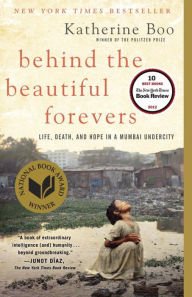 Behind the Beautiful Forevers: Life, Death, and Hope in a Mumbai Undercity Hardcover Best seller