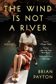 The Wind Is Not a River: A Novel Hardcover Best seller
