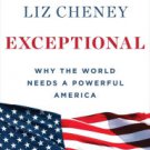 Exceptional: Why the World Needs a Powerful America Hardcover Best seller
