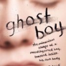 Ghost Boy: The Miraculous Escape of a Misdiagnosed Boy Trapped Inside His Own Body Hardcover Best s